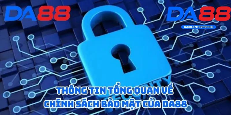 Giới thiệu tổng quan chính sách bảo mật DA88