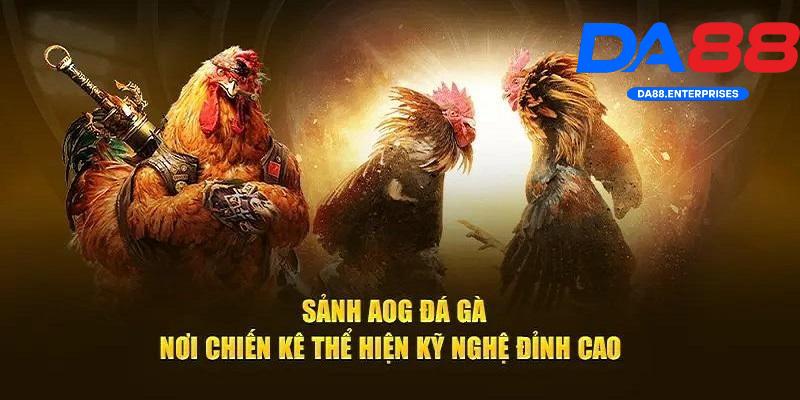 Sảnh AOG Đá Gà DA88
